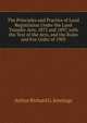 The Principles and Practice of Land Registration Under the Land Transfer Acts, 1875 and 1897, with the Text of the Acts, and the Rules and Fee Order of 1903, Arthur Richard G. Jennings 