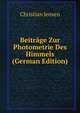 Beitrage Zur Photometrie Des Himmels (German Edition), Christian Jensen 