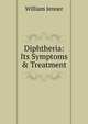 Diphtheria: Its Symptoms & Treatment, William Jenner 