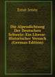 Die Alpendichtung Der Deutschen Schweiz: Ein Literar-Historischer Versuch (German Edition), Ernst Jenny 