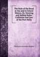 The Rule of the Road at Sea and in Inland Waters, Or, Steering and Sailing Rules: Collisions and Law of the Port Helm, Thornton Alexander Jenkins 