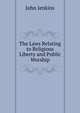 The Laws Relating to Religious Liberty and Public Worship, John Jenkins 