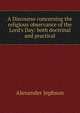 A Discourse concerning the religious observance of the Lord's Day: both doctrinal and practical, Alexander Jephson 