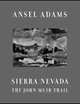 Sierra Nevada: The John Muir Trail, Ansel Adams, William A. Turnage 