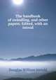 The handbook of swindling, and other papers. Edited, with an introd., Jerrold Douglas William 