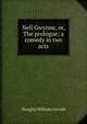 Nell Gwynne, or, The prologue: a comedy in two acts, Jerrold Douglas William 