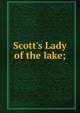 Scott's Lady of the lake;, 