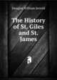 The History of St. Giles and St. James, Jerrold Douglas William 