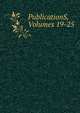 PublicationS, Volumes 19-25, 
