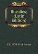 Bucolics; (Latin Edition), C S. 1838-1914 Jerram 