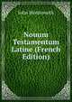 Nouum Testamentum Latine (French Edition), John Wordsworth 