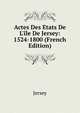 Actes Des Etats De L'?le De Jersey: 1524-1800 (French Edition), Jersey 