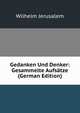 Gedanken Und Denker: Gesammelte Aufsatze (German Edition), Wilhelm Jerusalem 