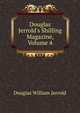 Douglas Jerrold's Shilling Magazine, Volume 4, Jerrold Douglas William 