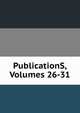 PublicationS, Volumes 26-31, 