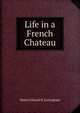Life in a French Chateau, Hubert Edward H. Jerningham 