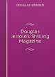 Douglas Jerrold's Shilling Magazine, Jerrold Douglas William 