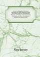 An Act to Regulate Elections (Revision of 1898) Approved April 4Th 1898: With the Amendments Thereof, and Other Acts Concerning Elections, and the . Instructions Relative to Duties of Off, New Jersey 