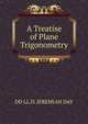 A Treatise of Plane Trigonometry, DD LL.D. JEREMIAH DAY 
