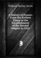 A History of France: From the Earliest Times to the Establishment of the Second Empire in 1852, William Henley Jervis 