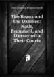 The Beaux and the Dandies: Nash, Brummell, and D'orsay with Their Courts, Clare Armstrong Bridgman Jerrold 