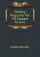 Shilling Magazine Vol. VII January to June, Jerrold Douglas William 
