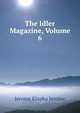 The Idler Magazine, Volume 6, Jerome Jerome K 