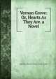 Vernon Grove: Or, Hearts As They Are. a Novel, Gilman Caroline Howard 