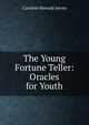 The Young Fortune Teller: Oracles for Youth, Caroline Howard Jervey 