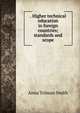 . Higher technical education in foreign countries; standards and scope, Anna Tolman Smith 