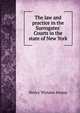 The law and practice in the Surrogates' Courts in the state of New York, Henry Wynans Jessup 
