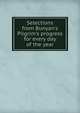 Selections from Bunyan's Pilgrim's progress for every day of the year, 