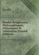 Etudes Religieuses, Philosophiques, Historiques Et Litteraires (French Edition), Jesuits 