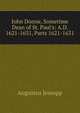John Donne, Sometime Dean of St. Paul's: A.D. 1621-1631, Parts 1621-1631, Jessopp Augustus 