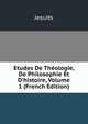 Etudes De Th?ologie, De Philosophie Et D'histoire, Volume 1 (French Edition), Jesuits 