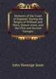 Memoirs of the Court of England: During the Reigns of William and Mary, Queen Anne, and the First and Second Georges, Jesse John Heneage 
