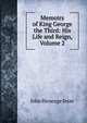 Memoirs of King George the Third: His Life and Reign, Volume 2, Jesse John Heneage 