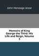 Memoirs of King George the Third: His Life and Reign, Volume 3, Jesse John Heneage 