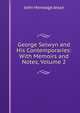 George Selwyn and His Contemporaries: With Memoirs and Notes, Volume 2, Jesse John Heneage 