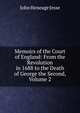 Memoirs of the Court of England: From the Revolution in 1688 to the Death of George the Second, Volume 2, Jesse John Heneage 