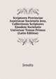 Scriptores Provinciae Austriacae Societatis Jesu, Collectionis Scriptores Ejusdem Societatis Universae Tomus Primus (Latin Edition), Jesuits 