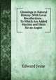 Gleanings in Natural History: With Local Recollections : To Which Are Added Maxims and Hints for an Angler, Edward Jesse 