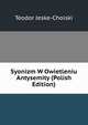 Syonizm W Owietleniu Antysemity (Polish Edition), Teodor Jeske-Choiski 