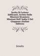 Scelta Di Lettere Edificanti, Scritte Dalle Missioni Straniere: Missioni Dell' India E Del Giappone (Italian Edition), Jesuits 