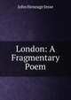 London: A Fragmentary Poem, Jesse John Heneage 