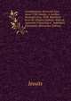 Constitutiones Societatis Iesu: Anno 1558. Romae, in Aedibus Societatis Iesu, 1558. Reprinted from the Original Edition: With an Appendix Containing a . Important Documents (Romanian Edition), Jesuits 