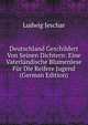 Deutschland Geschildert Von Seinen Dichtern: Eine Vaterlandische Blumenlese Fur Die Reifere Jugend (German Edition), Ludwig Jeschar 