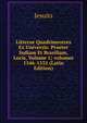 Litterae Quadrimestres Ex Universis: Praeter Indiam Et Brasiliam, Locis, Volume 1; volumes 1546-1552 (Latin Edition), Jesuits 