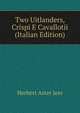 Two Uitlanders, Crispi E Cavallotii (Italian Edition), Herbert Aster Jess 