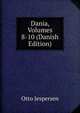 Dania, Volumes 8-10 (Danish Edition), Jespersen Otto 